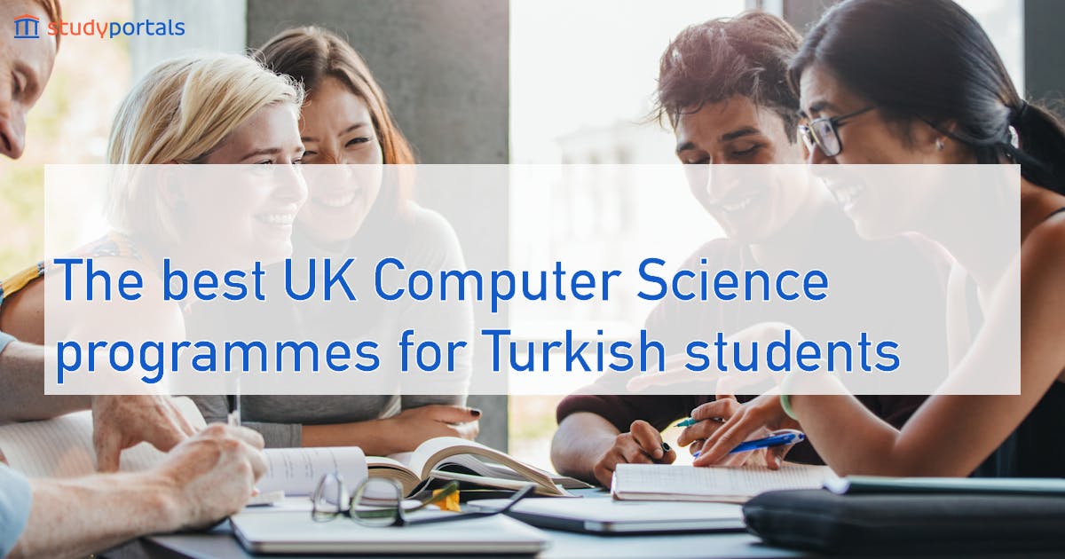 The best UK Computer Science programmes for Turkish students ...